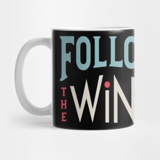 Follow the Wind Mug